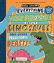 Everything Awesome about Dinosaurs and Other Prehistoric Beasts