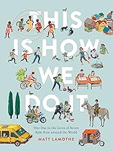 This Is How We Do It: One Day in the Lives of Seven Kids from Around the World