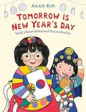 Tomorrow Is New Year's Day: Seollal, a Korean Celebration of the Lunar New Year
