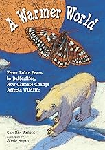 A Warmer World: From Polar Bears to Butterflies, How Climate Change Affects Wildlife