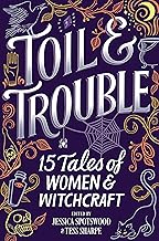 Toil & Trouble: 15 Tales of Women & Witchcraft