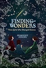 Finding Wonders: Three Girls Who Changed Science