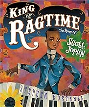 King of Ragtime: The Story of Scott Joplin