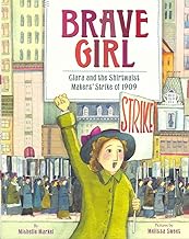 Brave Girl: Clara and the Shirtwaist Makers' Strike of 1909