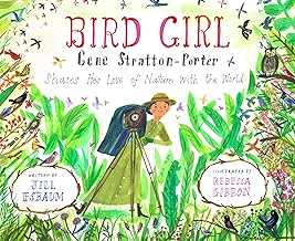 Bird Girl: Gene Stratton-Porter Shares Her Love of Nature with the World