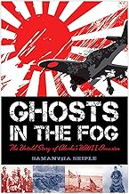 Ghosts in the Fog: The Untold Story of Alaska's WWII Invasion