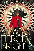 A Magic Fierce and Bright