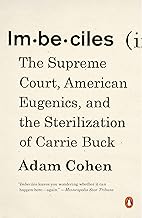 Imbeciles: The Supreme Court, American Eugenics, and the Sterilization of Carrie Buck