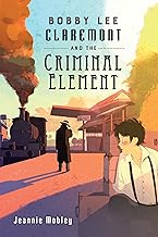 Bobby Lee Claremont and the Criminal Element