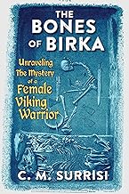 The Bones of Birka: Unraveling the Mystery of a Female Viking Warrior