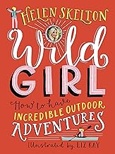 Wild Girl: How to Have Incredible Outdoor Adventures