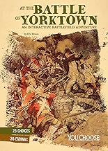At the Battle of Yorktown: An Interactive Battlefield Adventure
