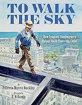 To Walk the Sky: How Iroquois Steelworkers Helped Build Towering Cities