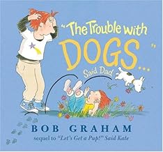 The Trouble with Dogs... Said Dad.