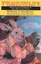 The Days When the Animals Talked: Black Folk Tales and How They Came to Be
