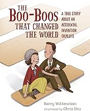 The Boo-Boos That Changed the World: A True Story about an Accidental Invention (Really!)