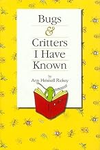 Bugs & Critters I Have Known