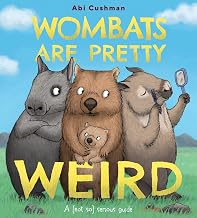 Wombats Are Pretty Weird : A (Not So) Serious Guide