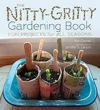 The Nitty-Gritty Gardening Book: Fun Projects for All Seasons