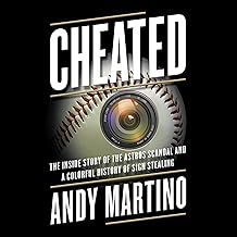 Cheated: The Inside Story of the Astros Scandal and a Colorful History of Sign Stealing