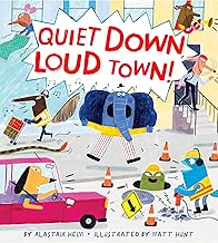 Quiet Down, Loud Town!