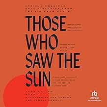 Those Who Saw the Sun: African American Oral Histories from the Jim Crow South