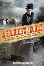 A Soldier's Secret: The Incredible True Story of Sarah Edmonds, a Civil War Hero