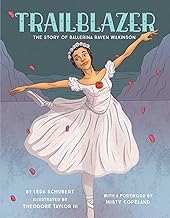 Trailblazer: The Story of Ballerina Raven Wilkinson
