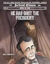 He Has Shot the President!: April 14, 1865: The Day John Wilkes Booth Killed President Lincoln