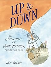 Up & Down: The Adventures of John Jeffries, First American to Fly