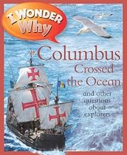 I Wonder Why Columbus Crossed the Ocean and Other Questions About Explorers