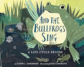 And the Bullfrogs Sing: A Life Cycle Begins