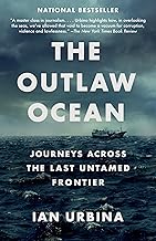 The Outlaw Ocean: Journeys Across the Last Untamed Frontier