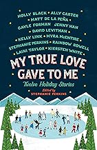 My True Love Gave to Me: Twelve Holiday Stories
