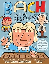 Bach to the Rescue!!!: How a Rich Dude Who Couldn't Sleep Inspired the Greatest Music Ever