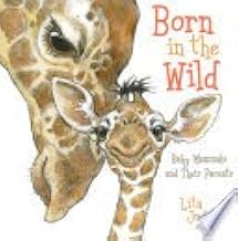 Born in the Wild: Baby Mammals and Their Parents