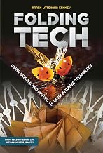Folding Tech: Using Origami and Nature to Revolutionize Technology