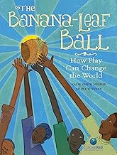 The Banana-Leaf Ball: How Play Can Change the World