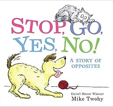 Stop, Go, Yes, No!: A Story of Opposites