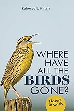 Where Have All the Birds Gone?: Nature in Crisis