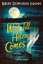 Wait Till Helen Comes: A Ghost Story
