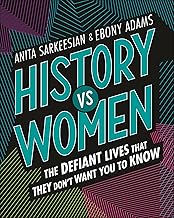 History vs. Women: The Defiant Lives That They Don't Want You to Know