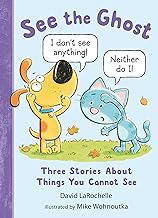See the Ghost: Three Stories about Things You Cannot See