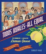 Todos Iguales / All Equal: Un Corrido de Lemon Grove/A Ballad of Lemon Grove