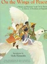 On the Wings of Peace: Writers and Illustrators Speak Out for Peace in Memory of Hiroshima and Nagasaki