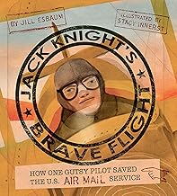 Jack Knight's Brave Flight: How One Gutsy Pilot Saved the Us Air Mail Service
